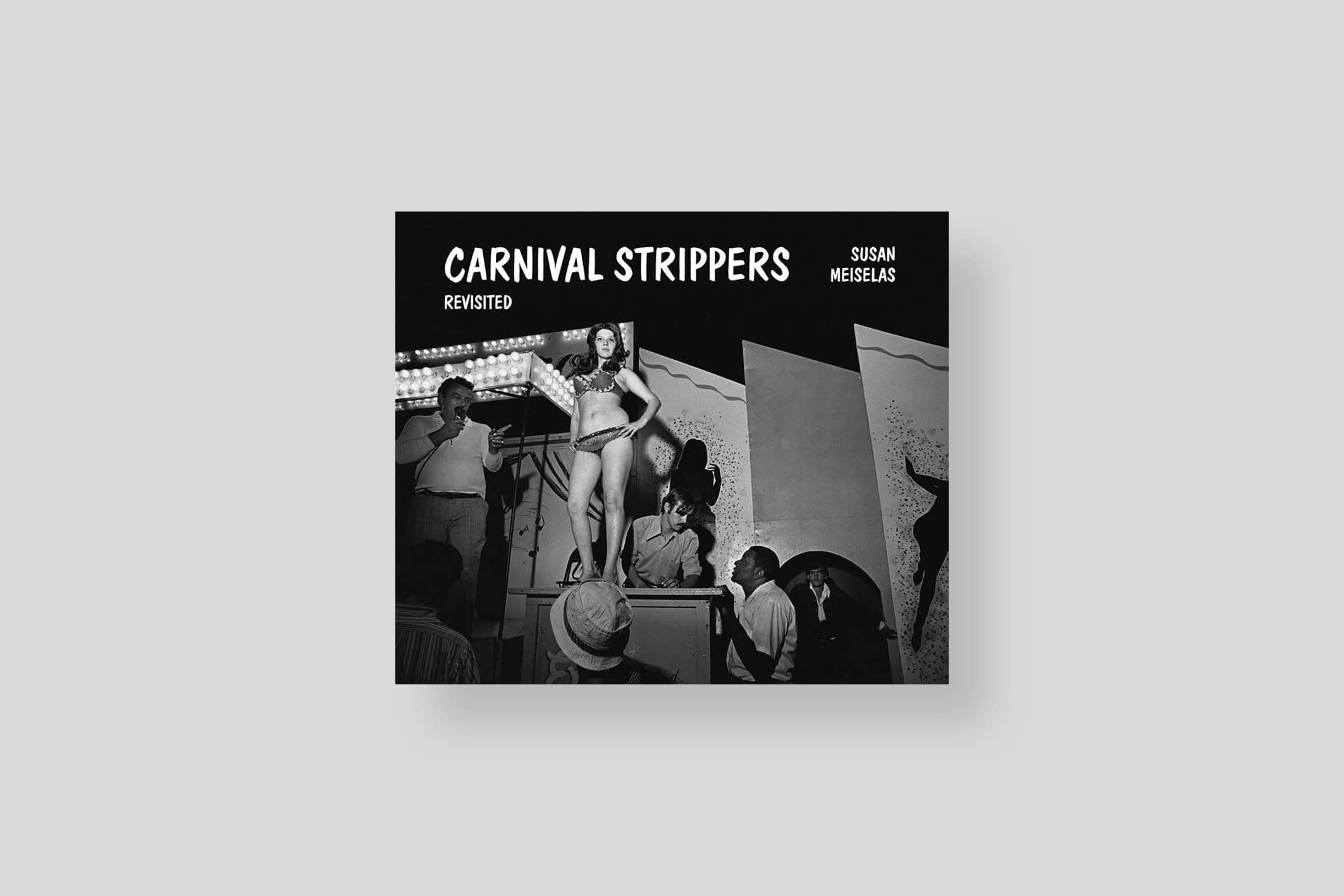 Carnival-Strippers_Susan-Meiselas_Steidl_cover