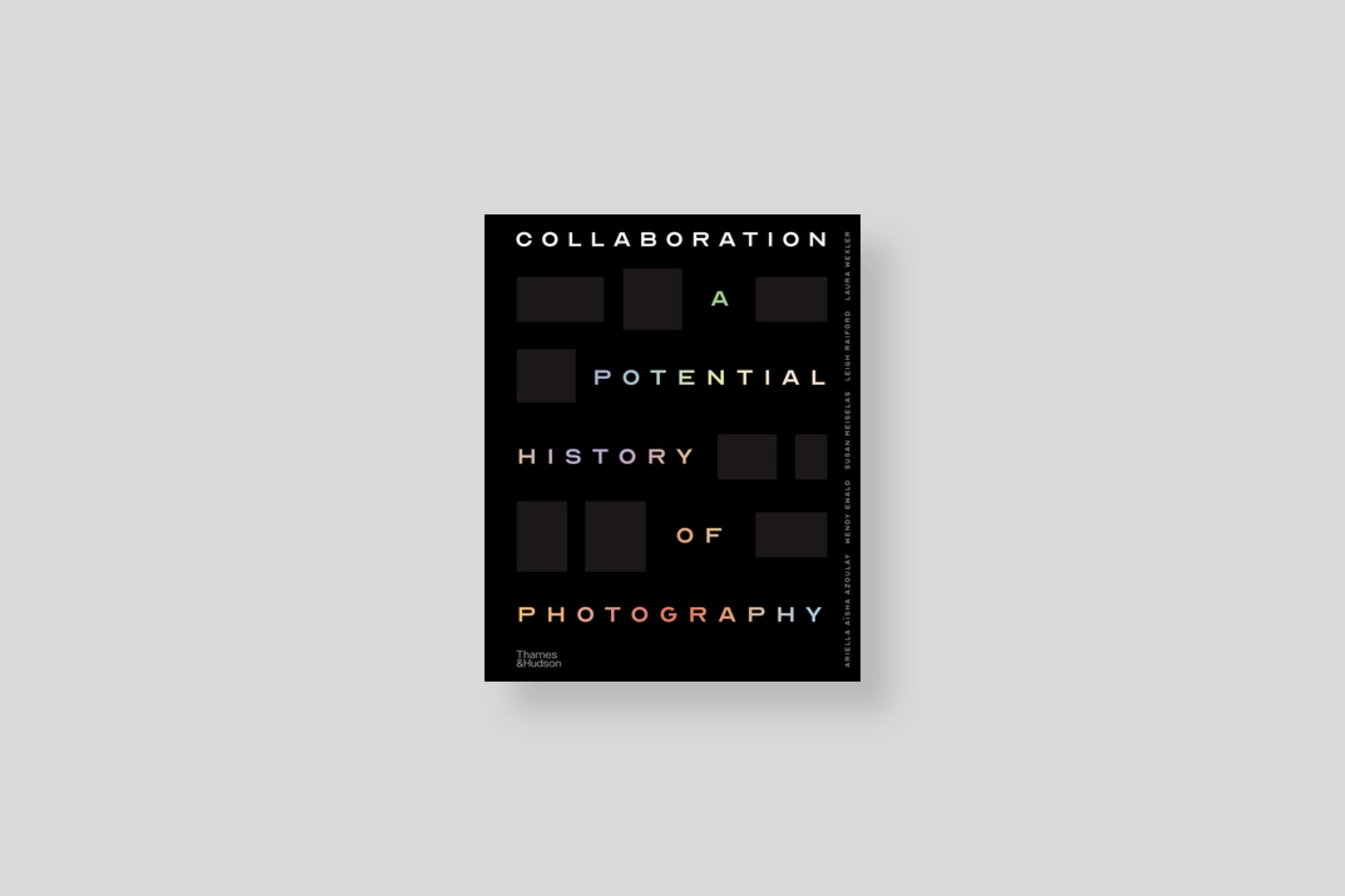 collaboration-a-potential-history-of-photography-azoulay-meiselas-raifors-wexler-ewald-thames-hudson-cover