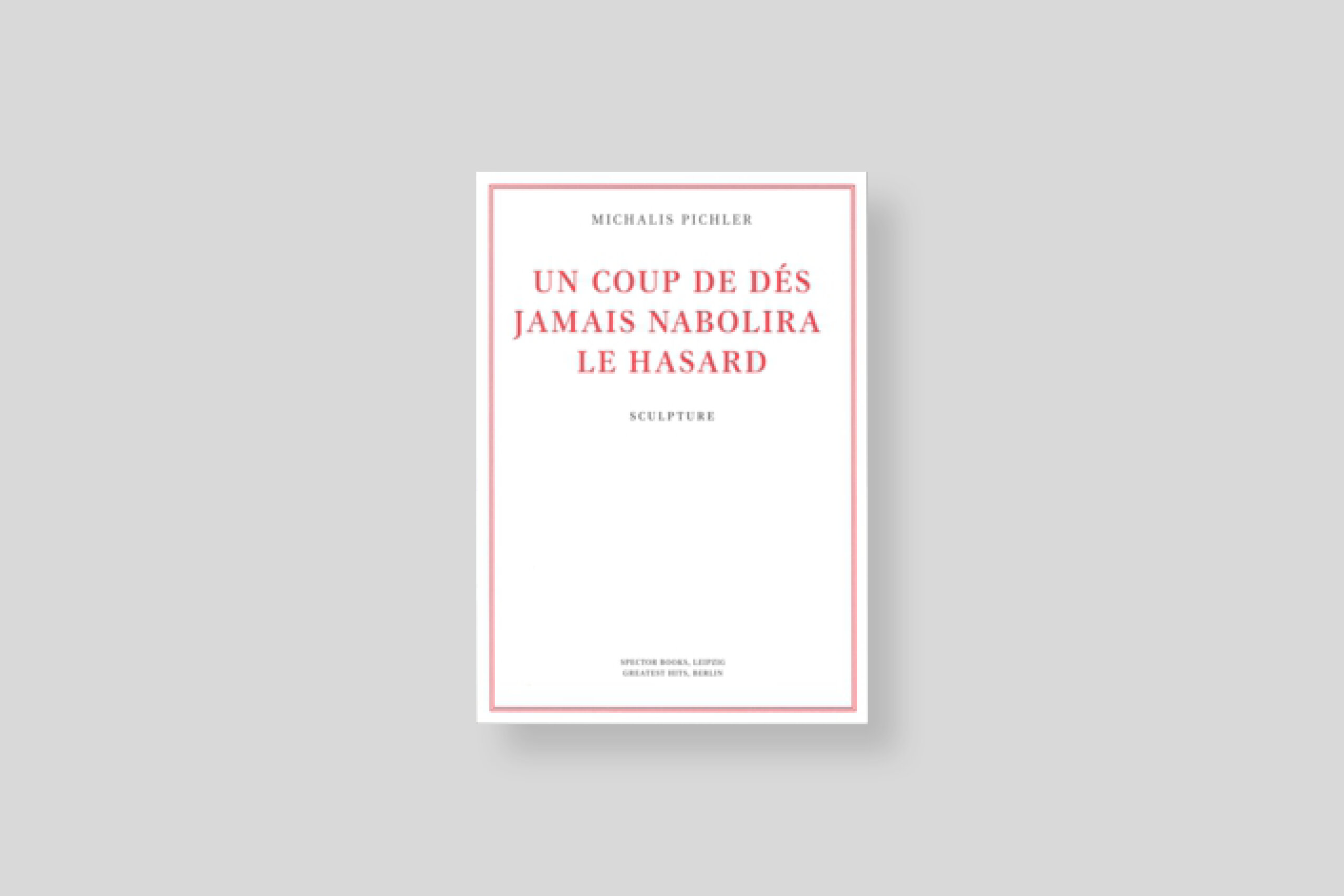 un-coup-de-dés-n-abolira-le-hasard-sculpture-pichler-spector-books-cover